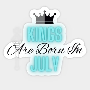 Kings are born in July - Quote Sticker